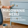 Malowanie mebli: Efektowne styl skandynawski w domu