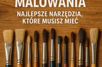 Pędzle do malowania: Najlepsze narzędzia, które musisz mieć